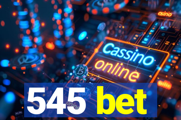 545 bet